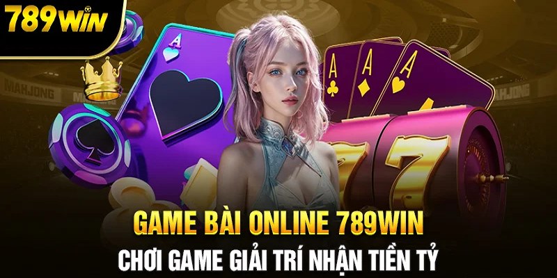 Game bài 789 là sự lựa chọn hoàn hảo đến bạn